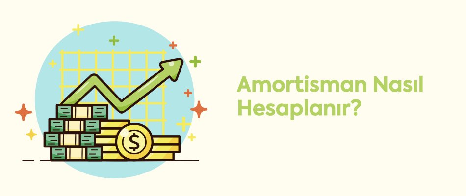 Amortisman Nedir, Nas�l Hesaplan�r?