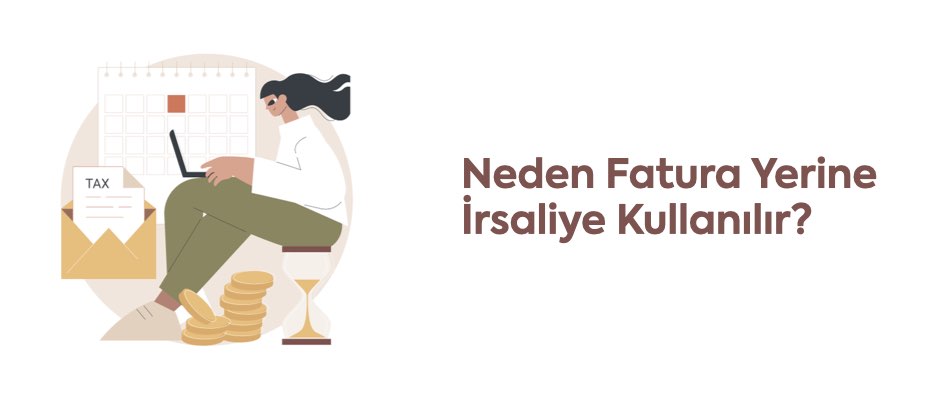 neden fatura yerine irsaliye